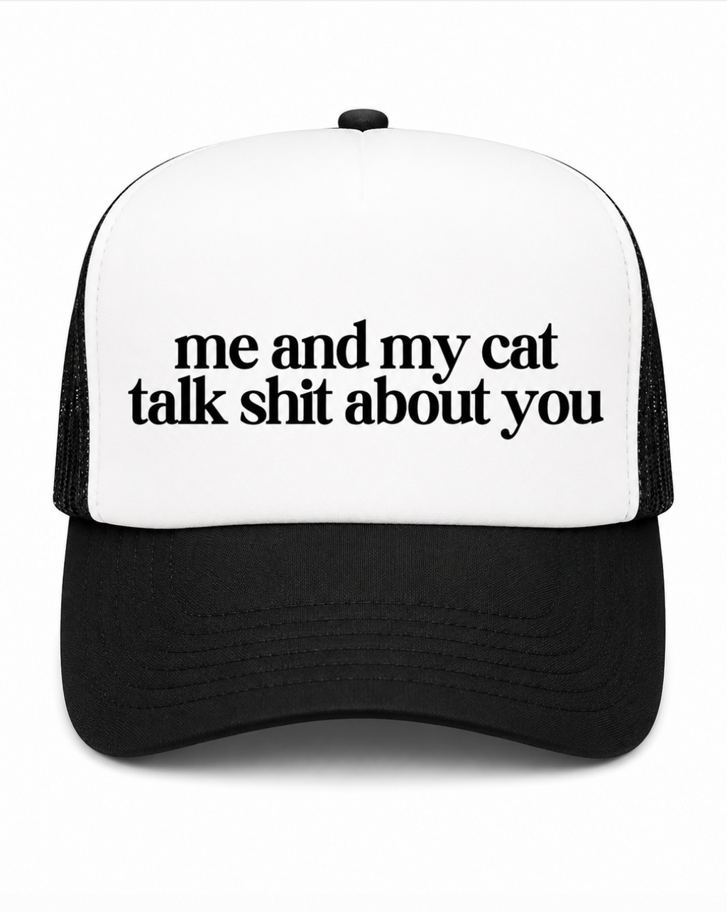 Me & My Cat Talk Shit About You Trucker Hat