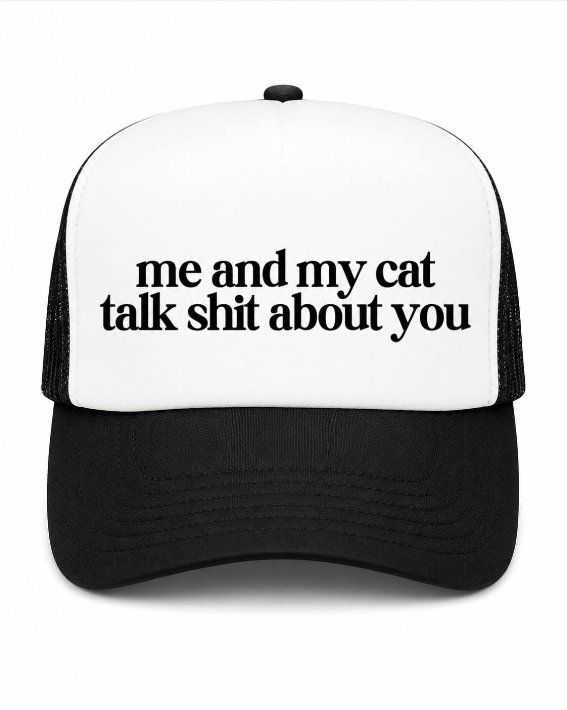 Me & My Cat Talk Shit About You Trucker Hat