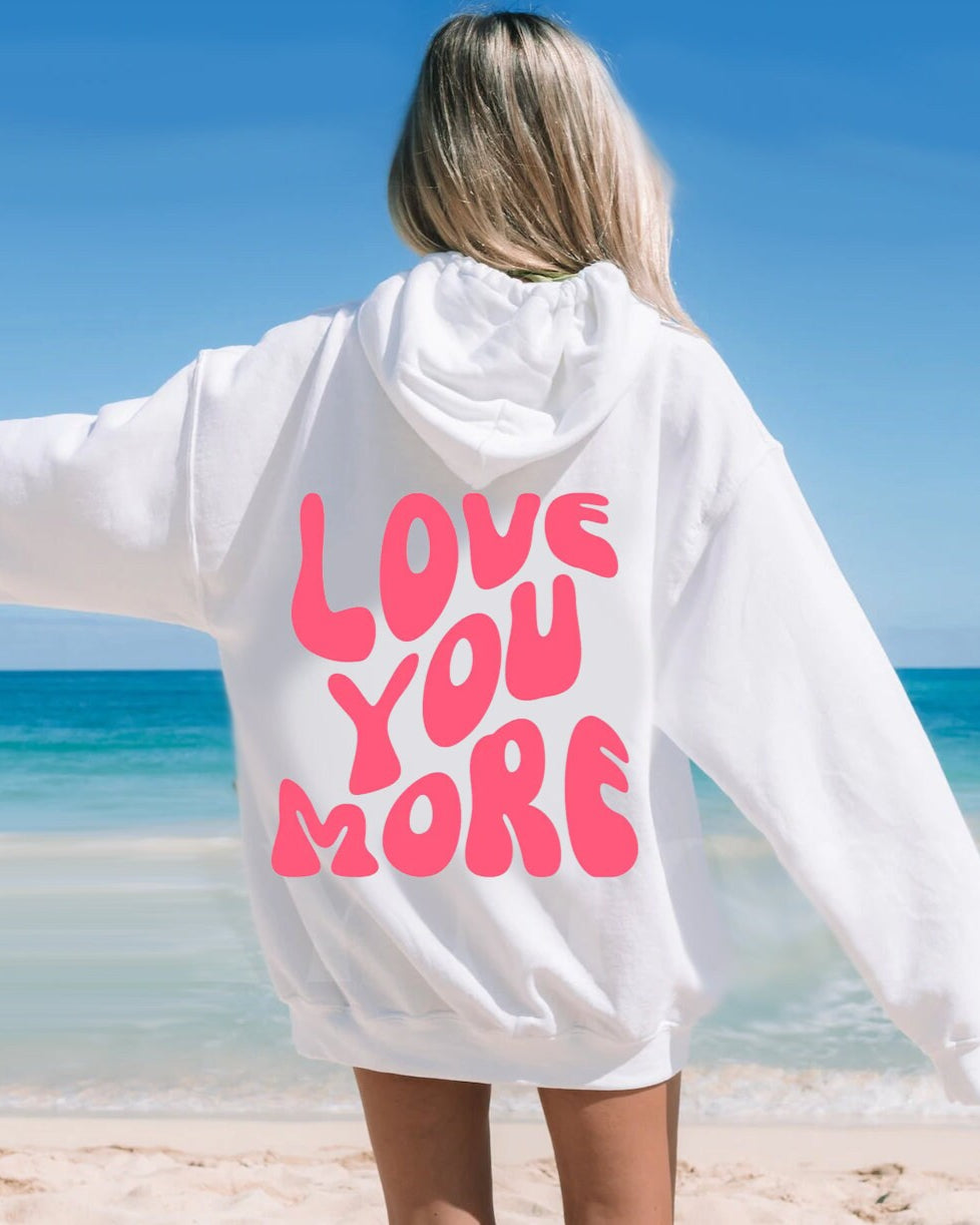 Love You More Hoodie