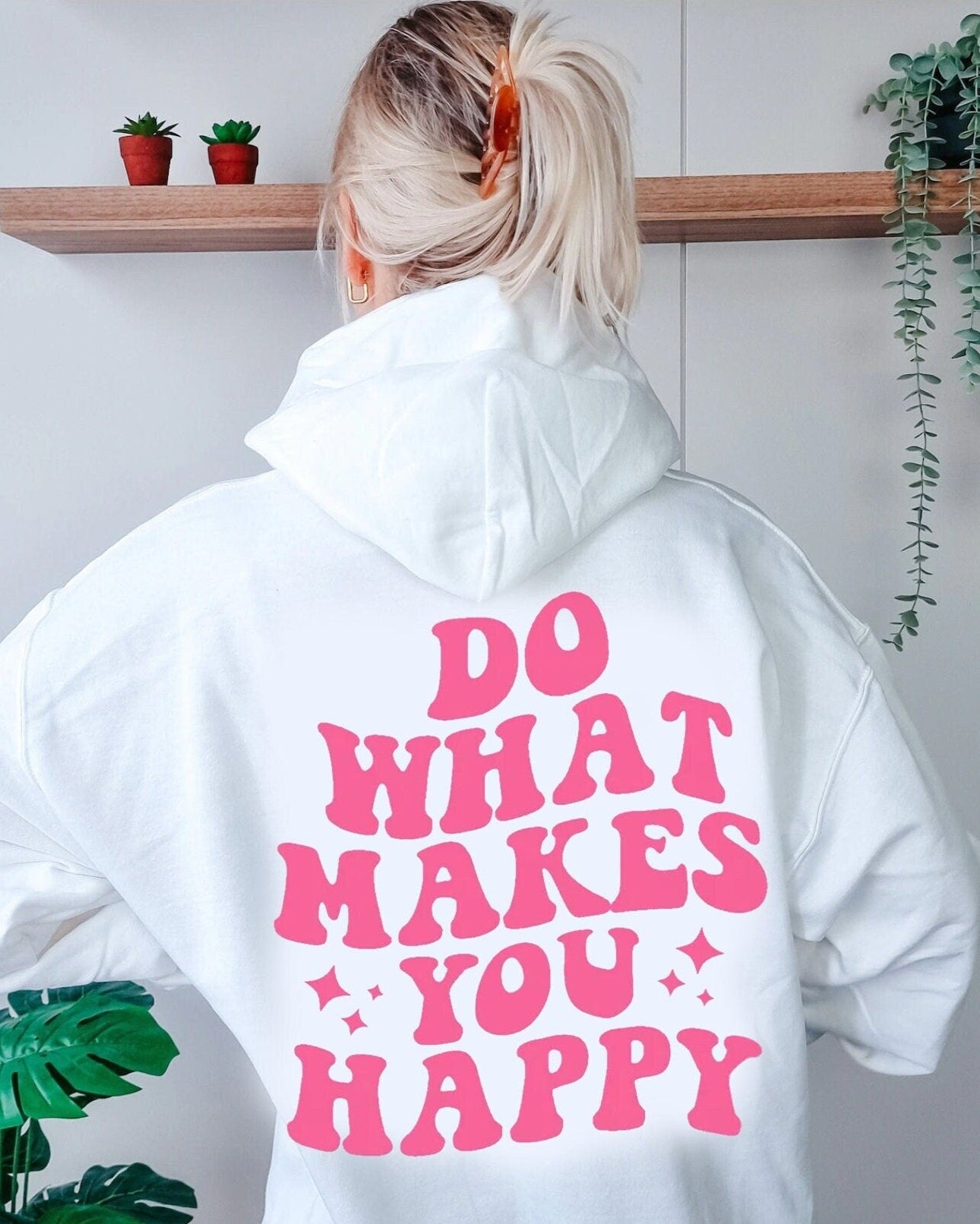 Do What Makes You Happy Hoodie