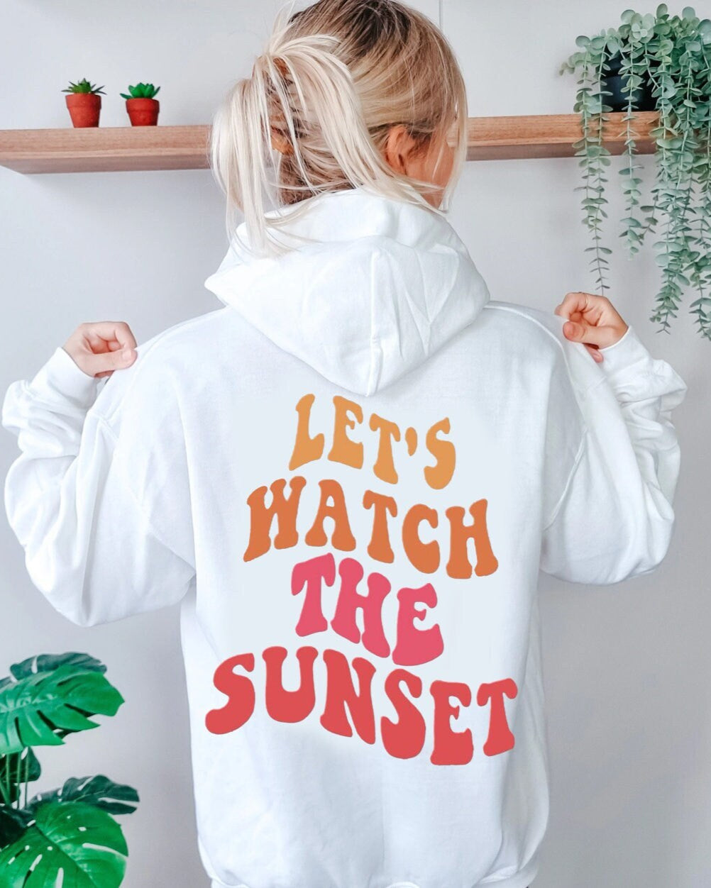 Let's Watch The Sunset Hoodie