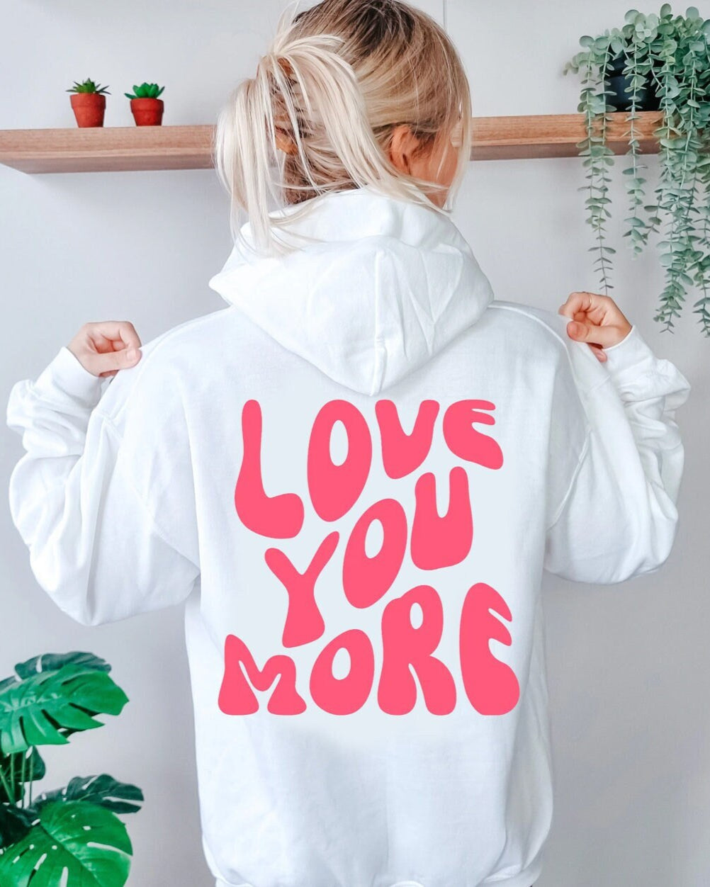 Love You More Hoodie