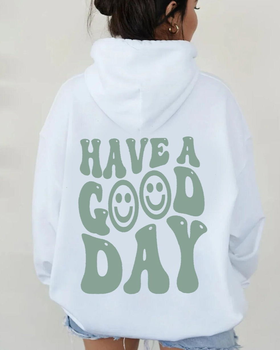 Have A Good Day Hoodie