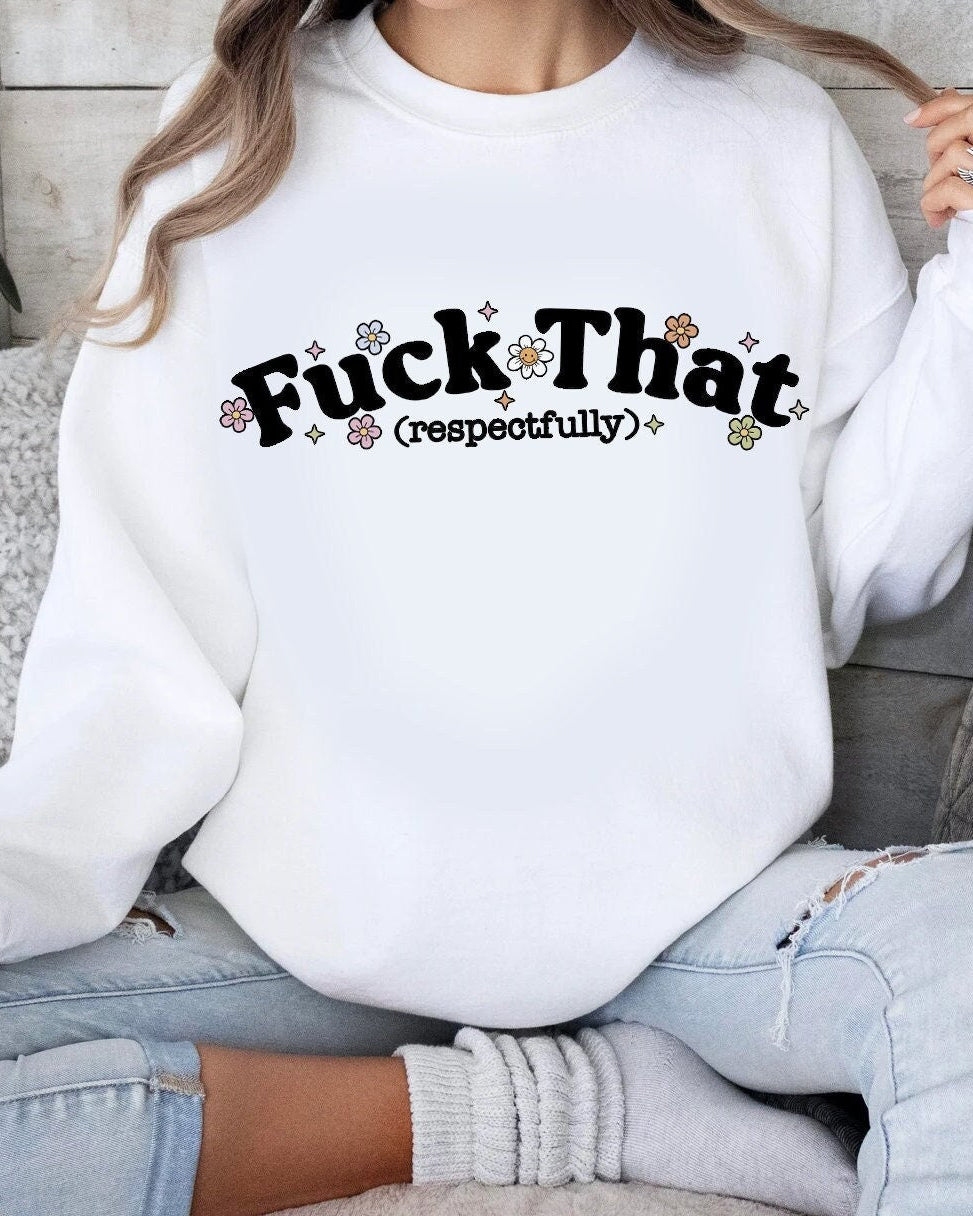 Fuck That, Respectfully Crewneck