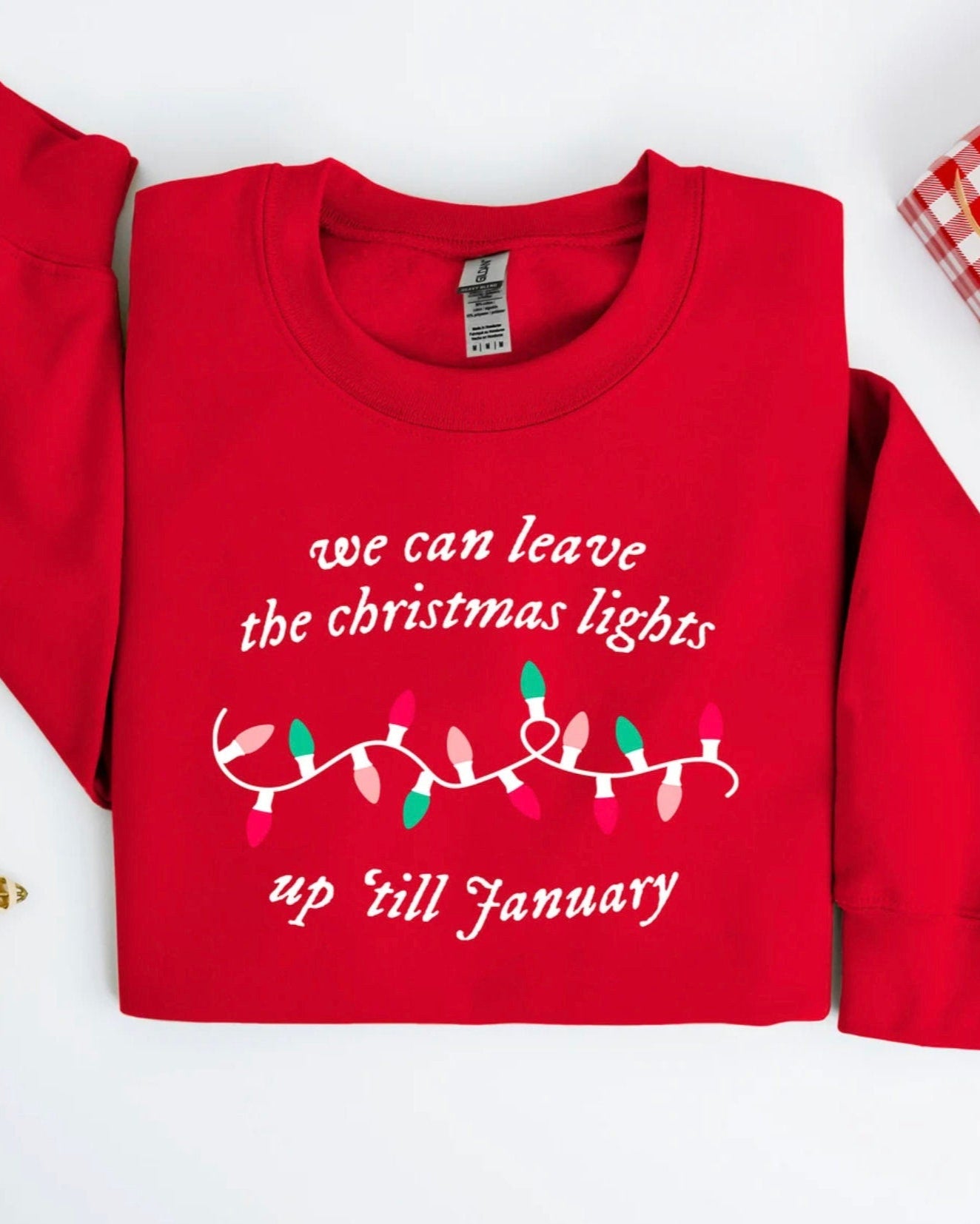We Can Leave The Christmas Lights Up 'Til January Crewneck