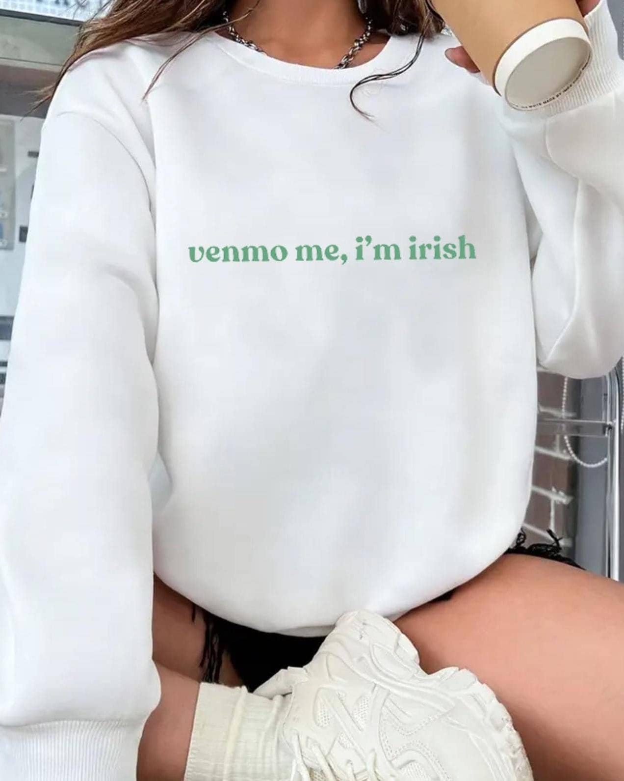 Venmo Me I'm Irish Crewneck