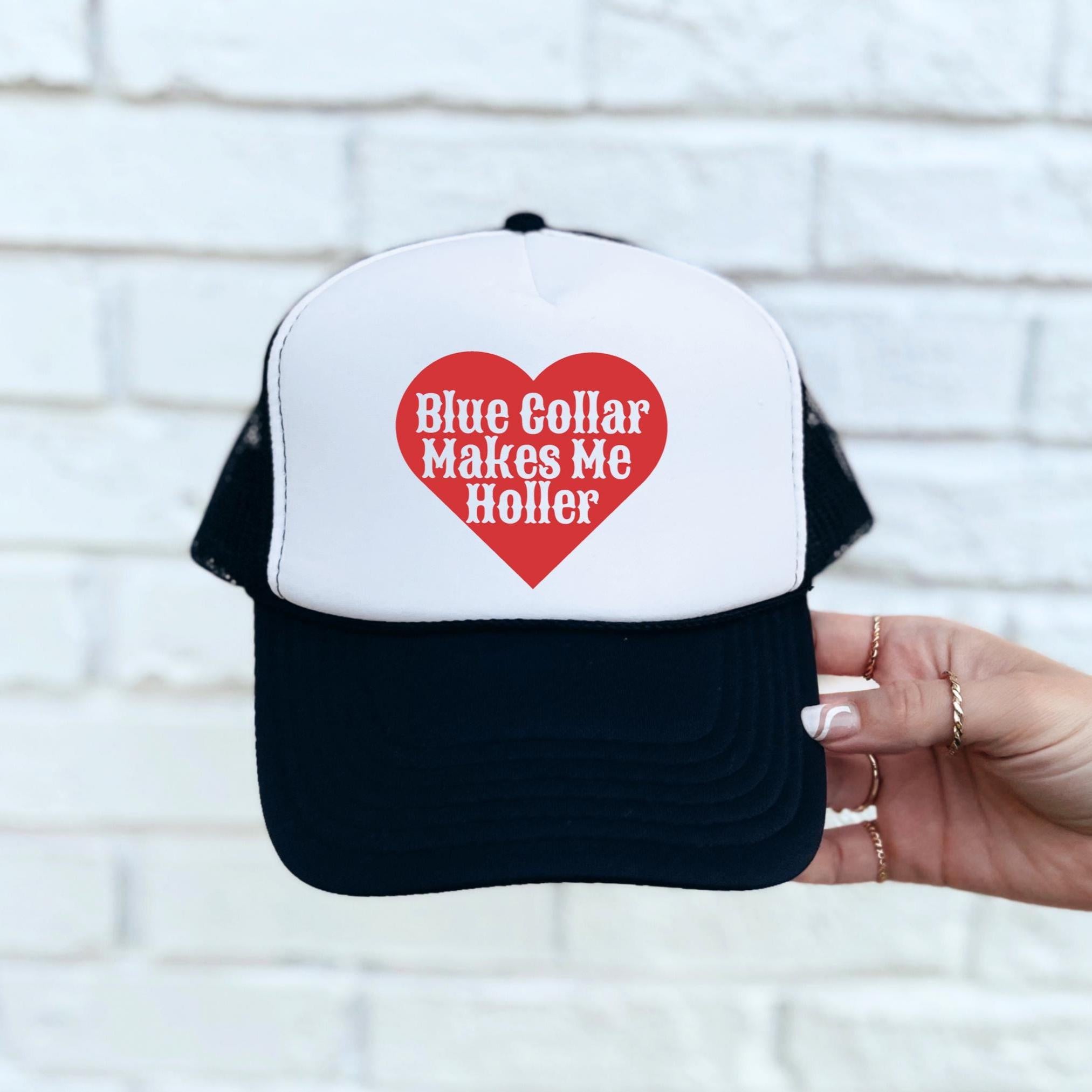 Blue Collar Makes Me Holler Trucker Hat