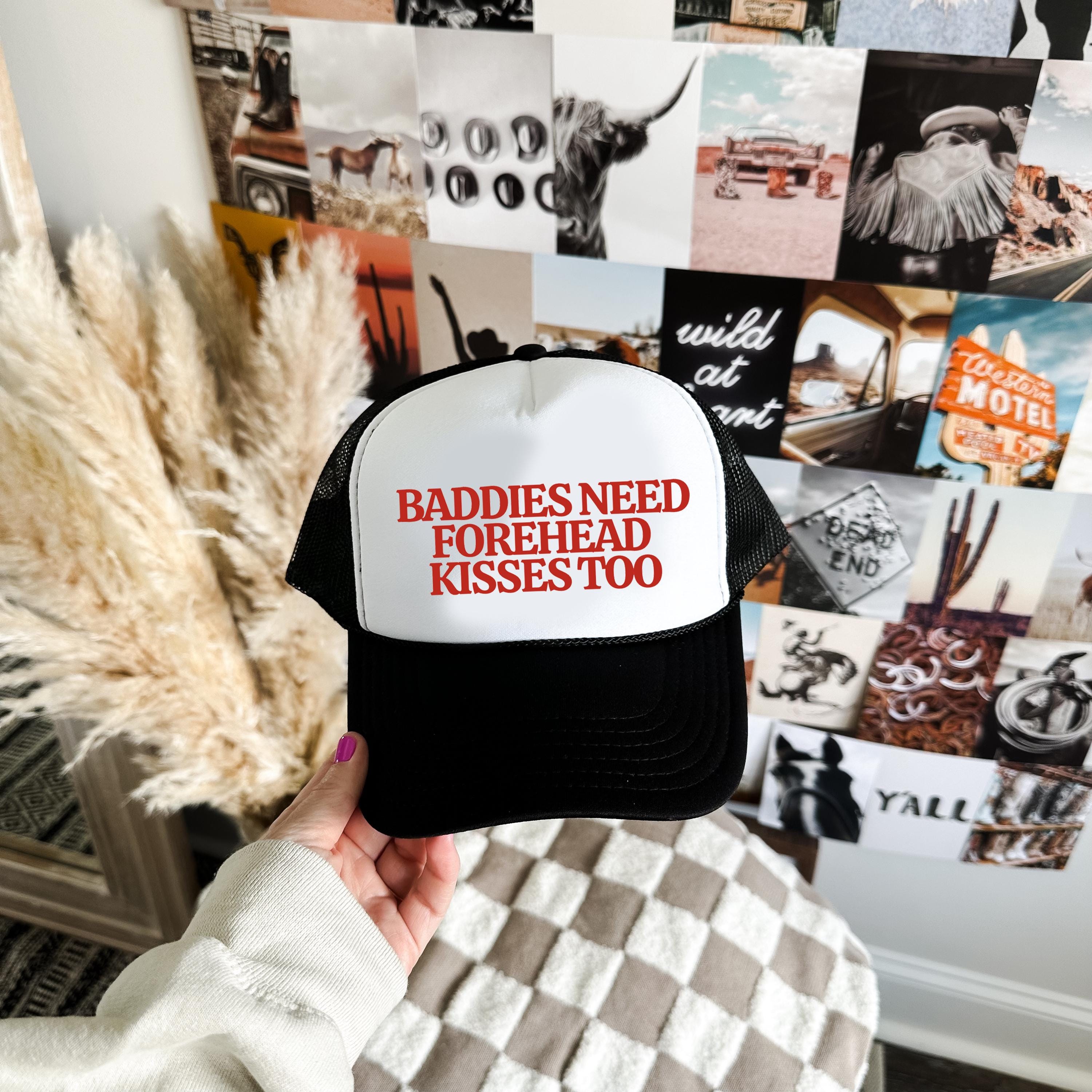 Baddies Need Forehead Kisses Too Trucker Hat
